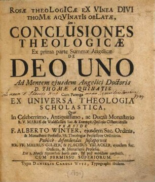 Rosae Theologicae Ex Vinea Divi Thomae Aqvinatis Oblatae, Seu: Conclusiones Theologicae Ex prima parte Summae Angelicae de Deo Uno ...