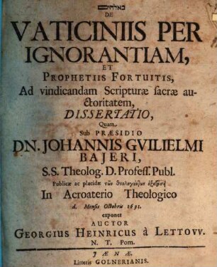 De vaticiniis per ignorantiam, et prophetiis fortuitis, ad vindicandam Scripturae Sacrae auctoritatem, dissertatio