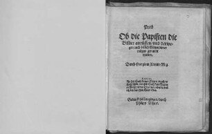 Prob Ob die Papisten die Bilder anrüffen, vnd derwegen auch billich Götzendiener mögen genandt werden