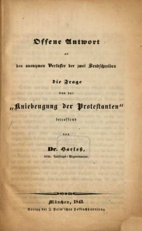 Offene Antwort an den anonymen Verfasser der zwei Sendschreiben die Frage von der "Kniebeugung der Protestanten" betreffend