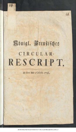 Königl. Preußisches Circular-Rescript : de dato den 5 Octobr. 1756