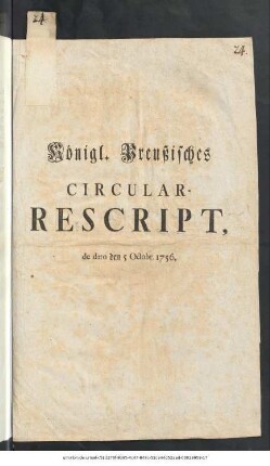 Königl. Preußisches Circular-Rescript : de dato den 5 Octobr. 1756
