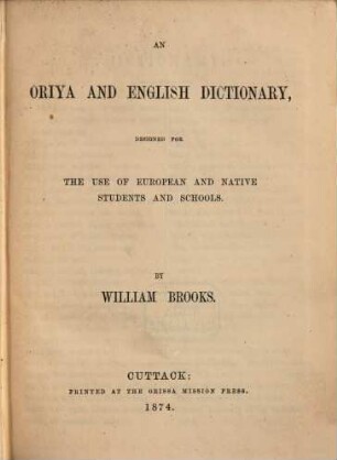 An Oriya and English dictionary designed for the use of European and native students and schools : By William Brooks