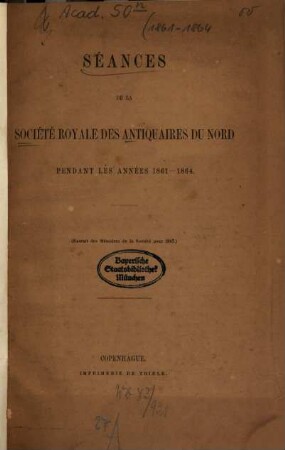 Séances de la Société Royale des Antiquaires du Nord pendant les années 1861 - 1864