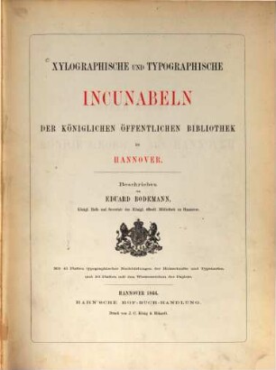 Xylographische und typographische Incunabeln der Königlichen öffentlichen Bibliothek zu Hannover : mit 41 Platten typographischer Nachbildungen der Holzschnitte und Typenarten und 16 Platten mit den Wasserzeichen des Papiers
