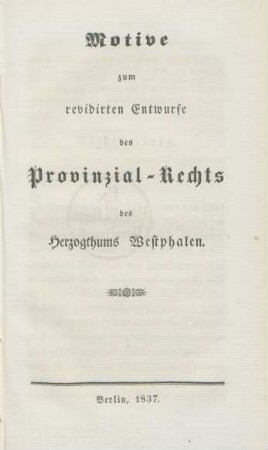 Motive zum revidirten Entwurfe des Provinzial-Rechts des Herzogthums Westphalen.
