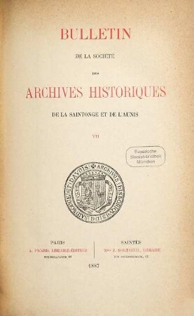 Bulletin de la Société des Archives Historiques de la Saintonge et de l'Aunis : revue de la Saintonge et de l'Aunis. 7. 1887