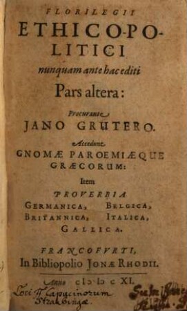 Florilegium Ethico-Politicum : nunquam antehac editum ..., 2 : Accedunt Gnomae Paroemiaeque Graecorum: Item Proverbia Germanica, Belgica, Britannica, Italica, Gallica
