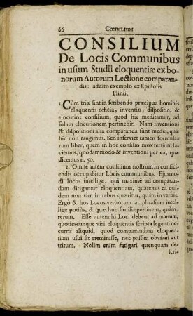Consilium De Locis Communibus in usum Studii eloquentiæ ex bonorum Autorum Lectione comparandis : addito exemplo ex Epistolis Plinii.