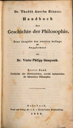 Handbuch der Geschichte der Philosophie : zum Gebrauche seiner Vorlesungen. 1, Geschichte der alterthümlichen, sowohl barbarischen als klassischen Philosophie