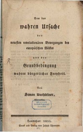 Von der wahren Ursache der neuesten revolutionären Bewegungen der europäischen Völker und der Grundbedingung wahrer bürgerlicher Freiheit