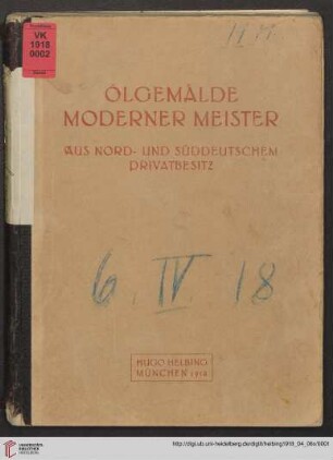 Ölgemälde moderner Meister aus nord- und süddeutschem Privatbesitz : Auktion in München: Samstag, den 6. April 1918