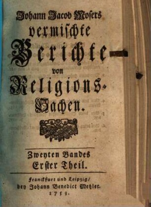 Johann Jacob Mosers vermischte Berichte von Religions-Sachen. 2,1