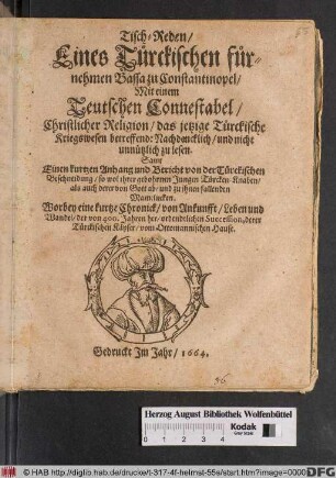 Tisch-Reden/ Eines Türckischen fürnehmen Bassa zu Constantinopel/ Mit einem Teutschen Connestabel/ Christlicher Religion/ das jetzige Türckische Kriegswesen betreffend : Nachdencklich/ und nicht unnützlich zu lesen
