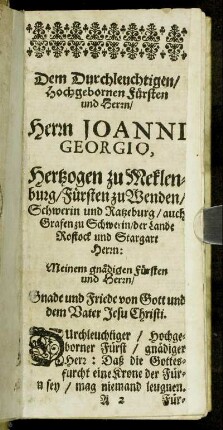 Dem Durchleuchtigen [...] Herrn Joanni Georgio, Hertzogen zu Meklenburg/ Fürsten zu Wenden [...]