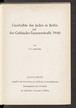 Geschichte der Juden in Berlin und des Gebäudes Fasanenstraße 79/80 : Festschrift anläßlich der Einweihung des Jüdischen Gemeindehauses