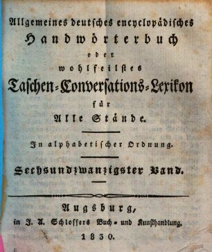 Allgemeines deutsches encyclopädisches Handwörterbuch oder wohlfeilstes Taschen-Conversations-Lexikon für Alle Stände : in alphabetischer Ordnung, 26