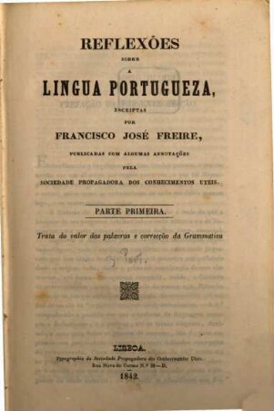 Reflexões sobre a lingua portugueza, 1. Trata do valor das palavras e correçcão da grammatica