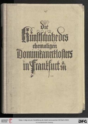 Band 1: Die Kunstschätze des ehemaligen Dominikanerklosters in Frankfurt a. M.: nach den archivalischen Quellen bearbeitet und herausgegeben: Textband