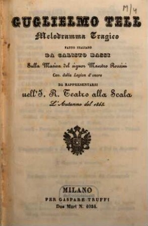 Guglielmo Tell : melodramma tragico ; da rappresentarsi nell'I. R. Teatro alla Scala l'autunno del 1845