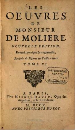 Les oeuvres de Molière, 6. Les Fourberies de Scapin. Psyché. Les Femmes sçavantes. - 286 S.
