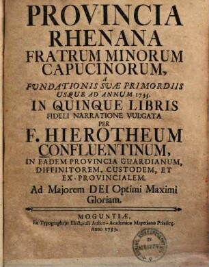 Provincia Rhenana Fratrum Minorum Capucinorum : A Fvndationis Svae Primordiis Usque Ad Annum 1735