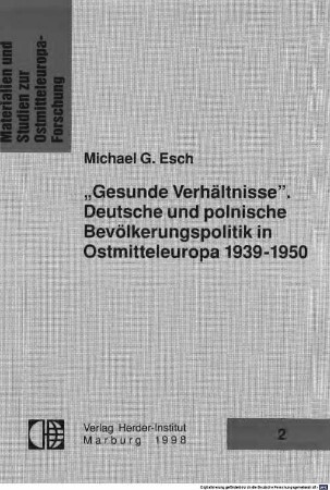 "Gesunde Verhältnisse" : deutsche und polnische Bevölkerungspolitik in Ostmitteleuropa 1939 - 1950