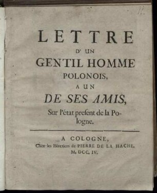 Lettre d'Un Gentil Homme Polonois, A Un De Ses Amis, Sur l'état present de la Pologne
