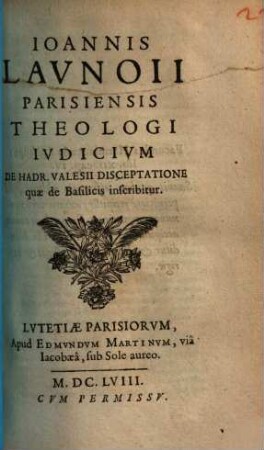 Ioannis Lavnoii Parisiensis Theologi Ivdicivm De Hadr. Valesii Disceptatione quae de Basilicis inscribitur