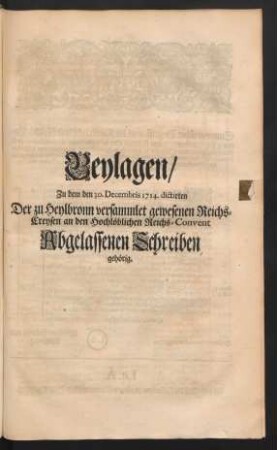 Beylagen, Zu dem den 30. Decembris 1714. dictirten Der zu Heylbronn versammlet gewesenen Reichs-Creysen an den Hochlöblichen Reichs-Convent Abgelassenen Schreiben gehörig