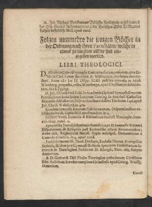Folgen nunmehro die jenigen Bücher in der Ordnung nach ihren Facultäten/ welche in etwas zu langsam allhier sind eingegeben worden. Libri Theologici.