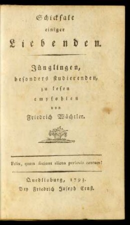 Schicksale einiger Liebenden : Jünglingen, besonders studierenden, zu lesen empfohlen
