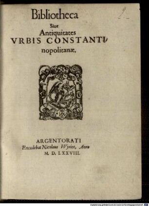 Bibliotheca Siue Antiquitates Vrbis Constantinopolitanae