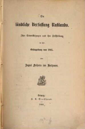 Die ländliche Verfassung Rußlands : ihre Entwickelungen und ihre Feststellung in der Gesetzgebung von 1861