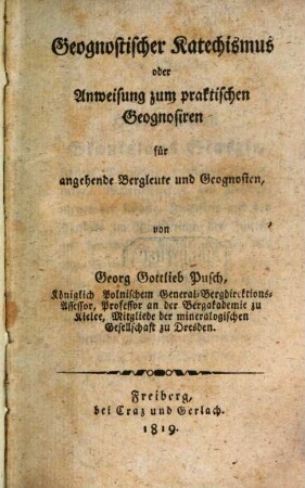 Geognostischer Katechismus oder Anweisung zum praktischen Geognosiren für angehende Bergleute und Geognosten