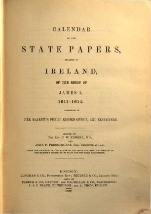 Calendar of the state papers, relating to Ireland, of the reign of James I. : preserved in Her Majesty's Public Record Office, and elsewhere. 4, 1611 - 1614