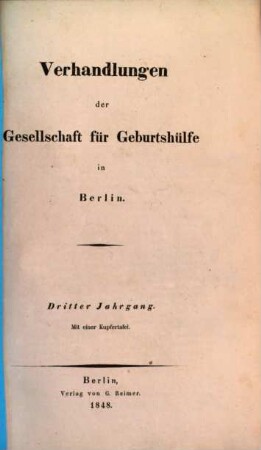 Verhandlungen der Gesellschaft für Geburtshilfe in Berlin. 3. 1848