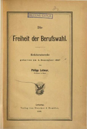 Die Freiheit der Berufswahl : Rektoratsrede geh. am 4. dez. 1897