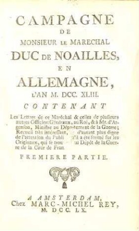 Campagne de Monsieur le Maréchal Duc de Noailles en Allemagne, l'an MDCCXLIII : contenant les lettres de ce maréchal et celles de plusieurs autres officiers généraux au roi .... 1