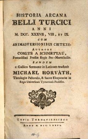 Historia arcana belli Turcici anni 1737 - 1739 : cum animadversionibus criticis