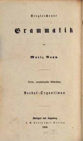 Vergleichende Grammatik. 3,1, Der Verbal-Organismus der indisch-europäischen Sprachen ; 1, Das indische, das persische und das slawische Verbum