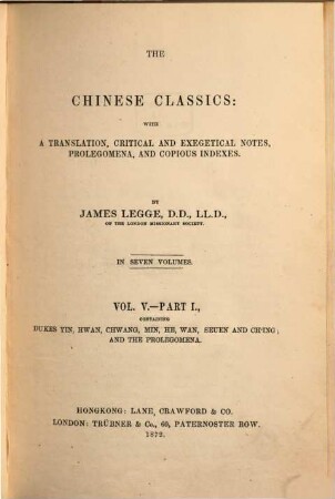 The Chinese Classics : with a translation, critical and exegetical notes, prolegomena, and copious indexes. 5,1, Dukes Yin, Hwan, Chwang, Min, He, Wan, Seuen and Ch'ing : and the prolegomena