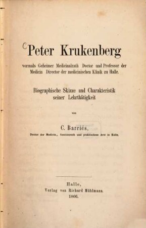 Peter Krukenberg, vormals Geheimer Medicinalrath ... : biographische Skizze und Charakteristik seiner Lehrthätigkeit