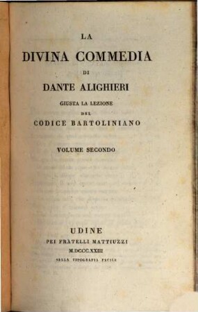 La divina commedia di Dante Alighieri : giusta la lezione del codice Bartoliniano, 2