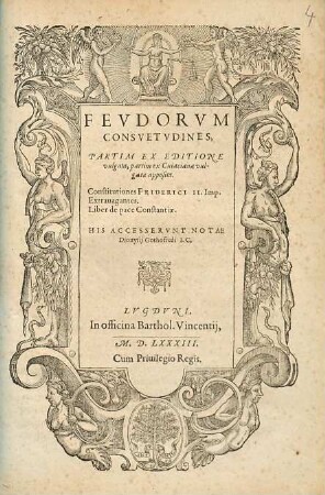 Corpvs Ivris Civilis : In IIII. Partes Distinctvm... His accesserunt Commentarij, quibus inter caetera variae lectiones, leges similes ... continentur ..., [4] : Feudorum Consuetudines, Partim Ex Editione vulgata, partim ex Cuiaciana vulgatae apposita. Constitutiones Friderici II. Imp. Extravagantes. Liber de pace Constantiae