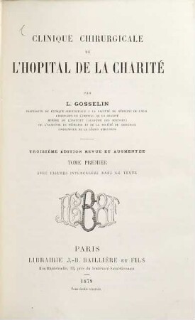 Clinique chirurgicale de l'Hôpital de la Charité par L. Gosselin : Aveć figures intercalées dans le texte, I