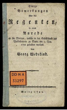 Einige Bemerkungen über die Regenten : in einer Anrede an die Mainzer, welche in der Gesellschaft der Volksfreunde zu Mainz am 1. Nov. 1792 gehalten worden