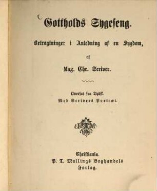 Gottholds Sygeseng : Betragtninger i Anledning af en Sygdom, af Mag. Christian Scriverius. Oversat fra Tydst. Med Scrivers Portraet