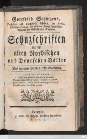 Bd. 2, Sammlung 1: Gottfried Schützens, Professors und Consistorial Assessors, der Königl. Dänischen Societät ... Schuzschriften für die alten Nordischen und Deutschen Völker