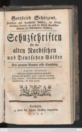 Bd. 2, Sammlung 1: Gottfried Schützens, Professors und Consistorial Assessors, der Königl. Dänischen Societät ... Schuzschriften für die alten Nordischen und Deutschen Völker